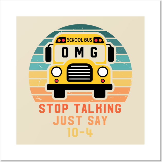 Stop Talking Just Say 10-4 Wall Art by InvaderWylie